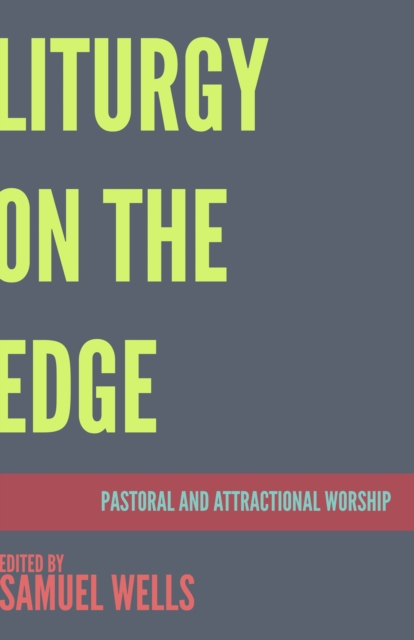 Liturgy on the Edge : Pastoral and Attractional Worship, EPUB eBook