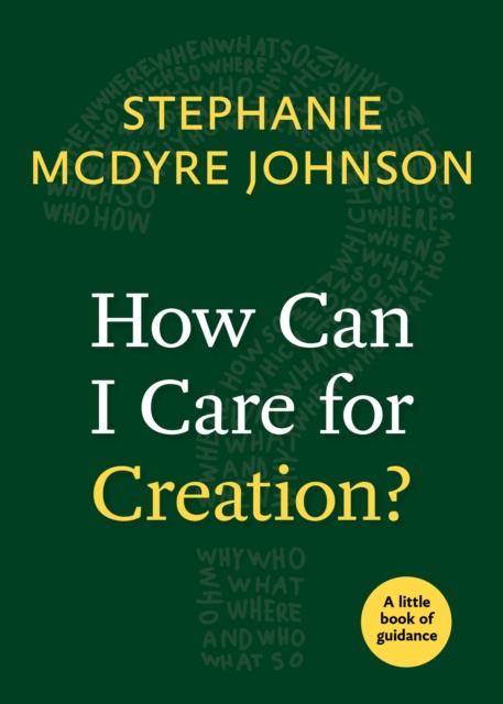 How Can I Care for Creation? : A Little Book of Guidance, Paperback / softback Book