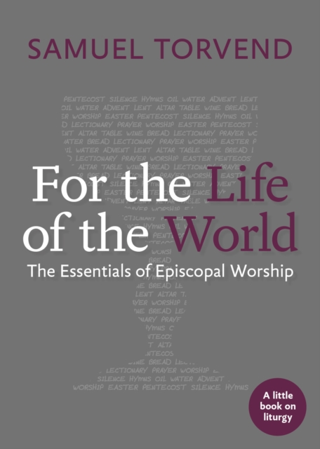 For the Life of the World : The Essentials of Episcopal Worship, Paperback / softback Book