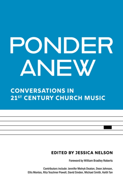 Ponder Anew : Conversations in 21st Century Church Music, Paperback / softback Book
