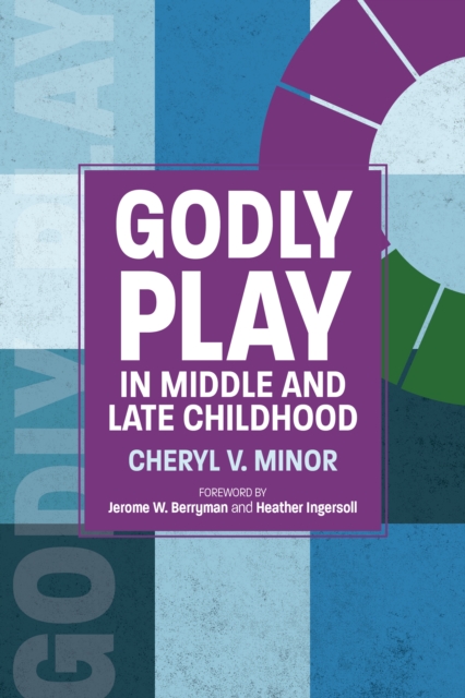Godly Play in Middle and Late Childhood, Paperback / softback Book
