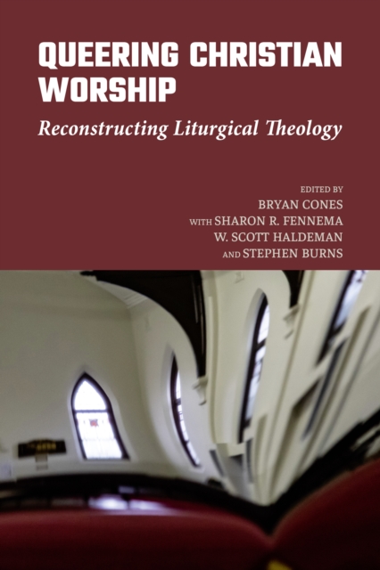 Queering Christian Worship : Reconstructing Liturgical Theology, Paperback / softback Book