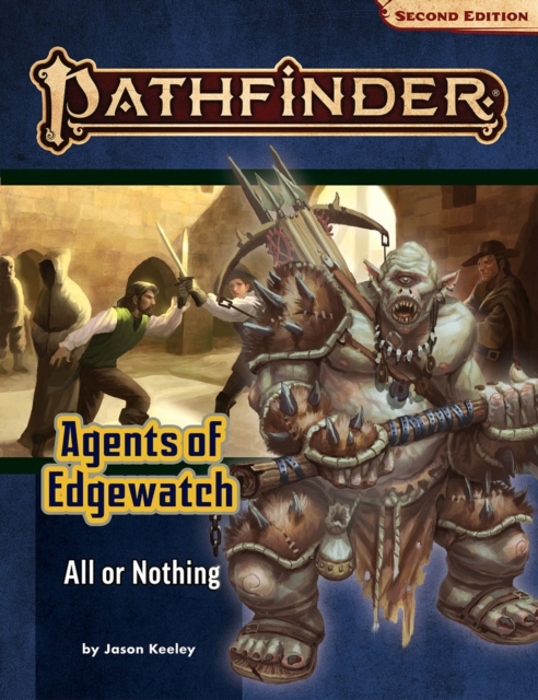 Pathfinder Adventure Path: All or Nothing (Agents of Edgewatch 3 of 6) (P2), Paperback / softback Book