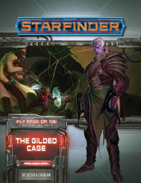 Starfinder Adventure Path: The Gilded Cage (Fly Free or Die 6 of 6), Paperback / softback Book