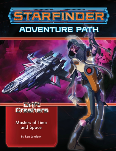 Starfinder Adventure Path: Masters of Time and Space (Drift Crashers 3 of 3), Paperback / softback Book