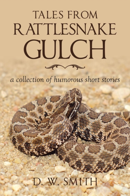 Tales from Rattlesnake Gulch : A Collection of Humorous Short Stories, EPUB eBook