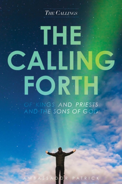 The Calling Forth of Kings and Priests and the Sons of God, EPUB eBook
