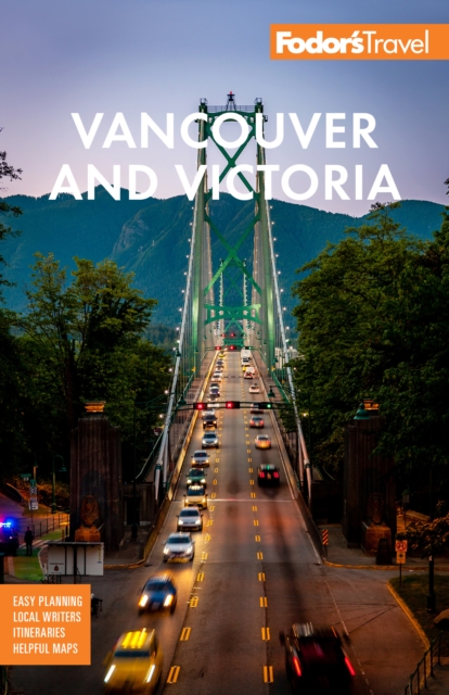 Fodor's Vancouver & Victoria : with Whistler, Vancouver Island & the Okanagan Valley, Paperback / softback Book