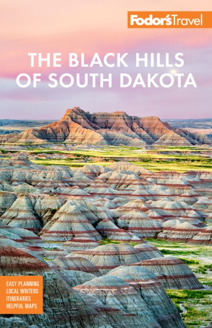Fodor's The Black Hills of South Dakota : with Mount Rushmore and Badlands National Park, Paperback / softback Book