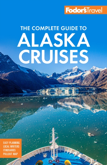Fodor's The Complete Guide to Alaska Cruises, Paperback / softback Book