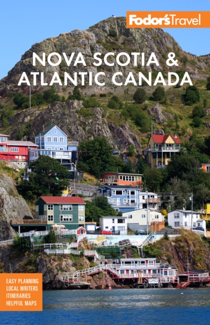 Fodor's Nova Scotia & Atlantic Canada : With New Brunswick, Prince Edward Island & Newfoundland, Paperback / softback Book