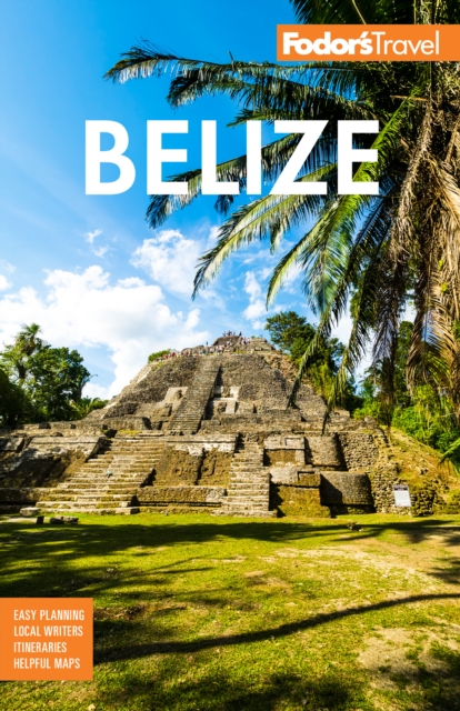 Fodor's Belize : with a Side Trip to Guatemala, Paperback / softback Book