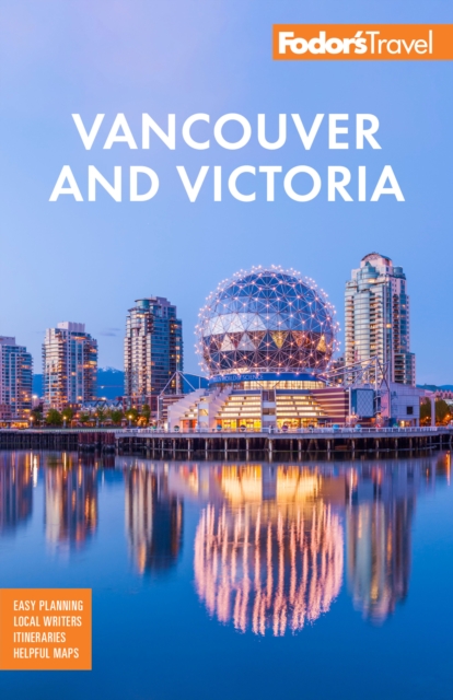 Fodor's Vancouver & Victoria : with Whistler, Vancouver Island & the Okanagan Valley, Paperback / softback Book