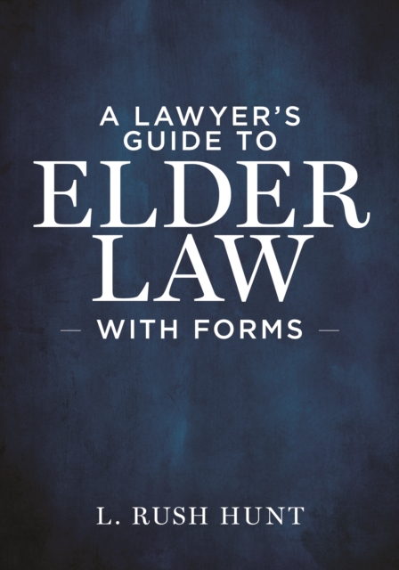 A Lawyer's Guide to Elder Law with Forms, Paperback / softback Book
