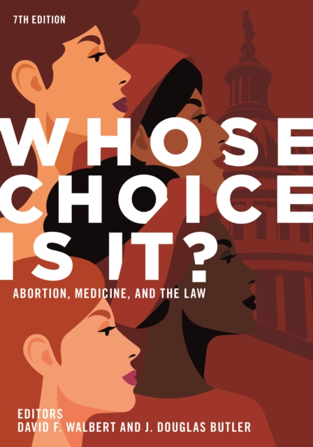 Whose Choice Is It? Abortion, Medicine, and the Law, 7th Edition, Paperback / softback Book