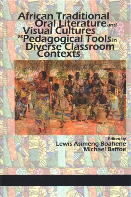 African Traditional Oral Literature and Visual Cultures as Pedagogical Tools in Diverse Classroom Contexts, Hardback Book