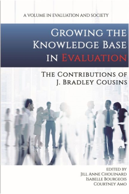 Growing the Knowledge Base in Evaluation : The Contributions of J. Bradley Cousins, Paperback / softback Book