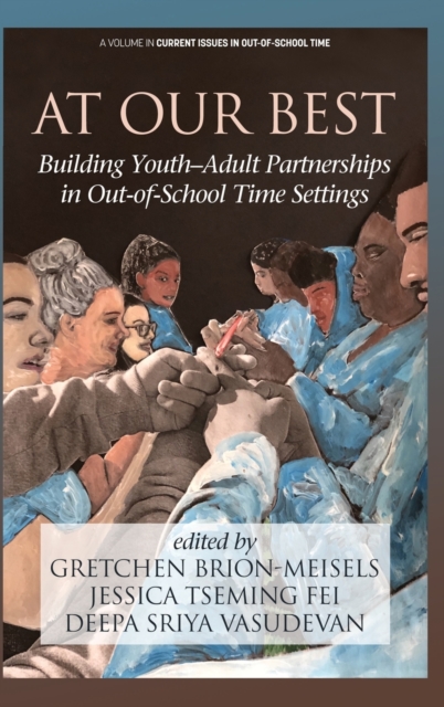 At Our Best : Building Youth-Adult Partnerships in Out-of-School Time Settings, Hardback Book