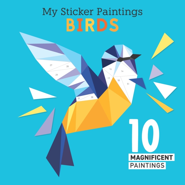 My Sticker Paintings: Birds : 10 Magnificent Paintings, Paperback / softback Book