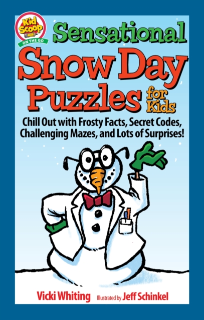 Sensational Snow Day Puzzles for Kids : Chill Out with Frosty Facts, Secret Codes, Challenging Mazes, and Lots of Surprises!, Paperback / softback Book