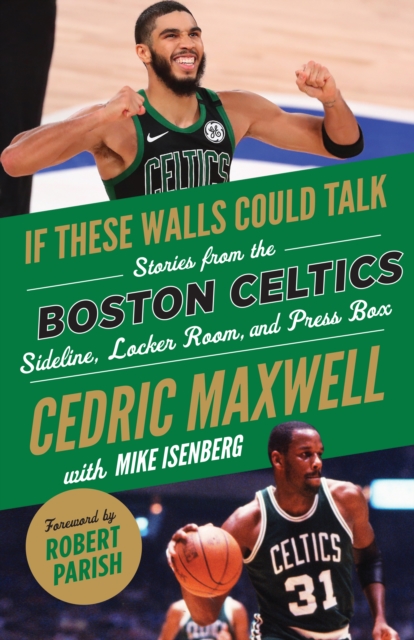 If These Walls Could Talk: Boston Celtics : Stories from the Boston Celtics Sideline, Locker Room, and Press Box, EPUB eBook