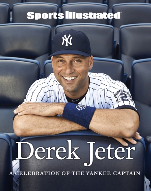 Sports Illustrated Derek Jeter : A Celebration of the Yankee Captain, PDF eBook