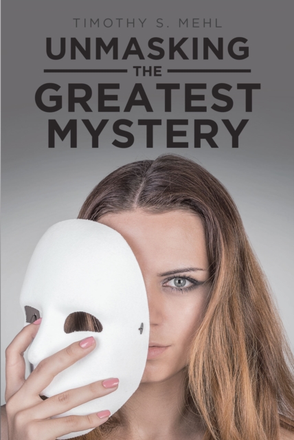Unmasking The Greatest Mystery, EPUB eBook