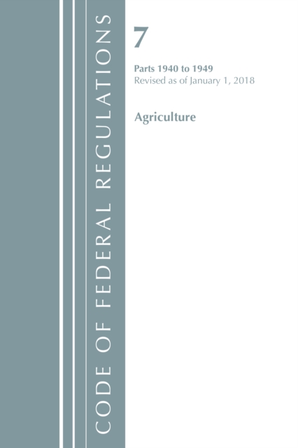 Code of Federal Regulations, Title 07 Agriculture 1940-1949, Revised as of January 1, 2018, Paperback / softback Book