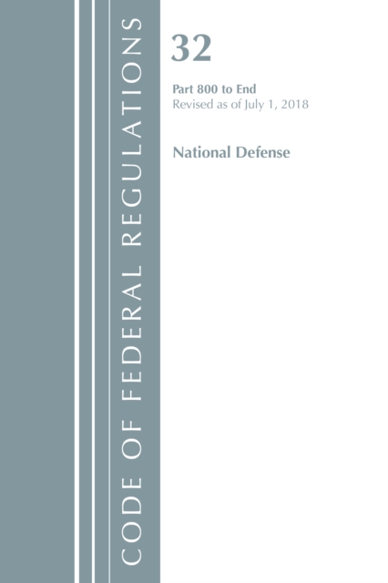 Code of Federal Regulations, Title 32 National Defense 800-End, Revised as of July 1, 2018, Paperback / softback Book