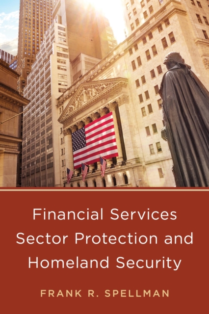 Financial Services Sector Protection and Homeland Security, EPUB eBook