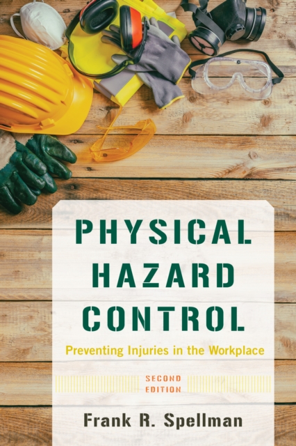 Physical Hazard Control : Preventing Injuries in the Workplace, Paperback / softback Book