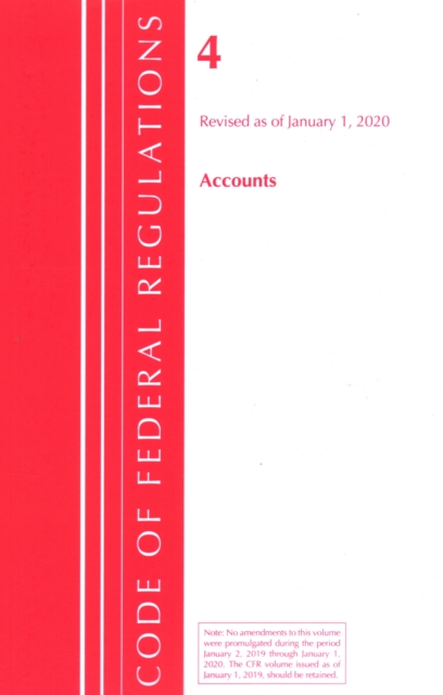 Code of Federal Regulations, Title 04 Accounts, Revised as of January 1, 2020, Paperback / softback Book