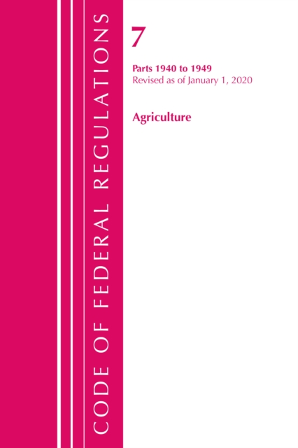 Code of Federal Regulations, Title 07 Agriculture 1940-1949, Revised as of January 1, 2020, Paperback / softback Book