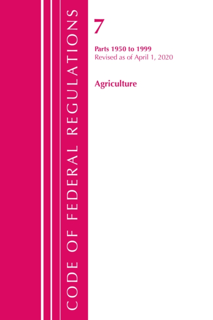 Code of Federal Regulations, Title 07 Agriculture 1950-1999, Revised as of January 1, 2020, Paperback / softback Book