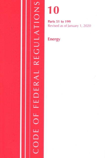 Code of Federal Regulations, Title 10 Energy 51-199, Revised as of January 1, 2020, Paperback / softback Book