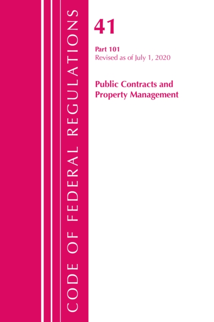 Code of Federal Regulations, Title 41 Public Contracts and Property Management 101, Revised as of July 1, 2020, Paperback / softback Book