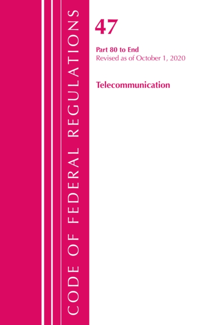 Code of Federal Regulations, Title 47 Telecommunications 80-End, Revised as of October 1, 2020, Paperback / softback Book