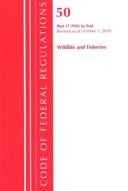 Code of Federal Regulations, Title 50 Wildlife and Fisheries 17.99(i)-End, Revised as of October 1, 2020, Paperback / softback Book