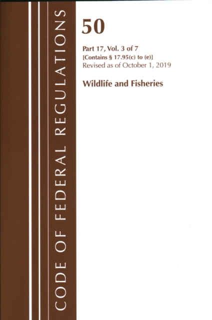 Code of Federal Regulations, Title 50 Wildlife and Fisheries 17.95(c)-(e), Revised as of October 1, 2019, Paperback / softback Book