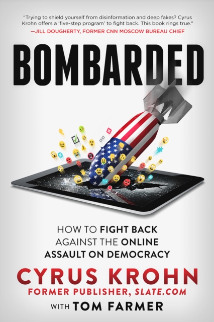 Bombarded : How to Fight Back Against the Online Assault on Democracy, Paperback / softback Book