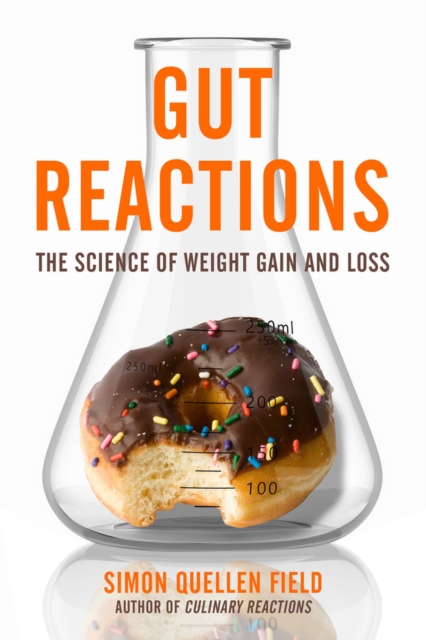 Gut Reactions : The Science of Weight Gain and Loss, Paperback / softback Book