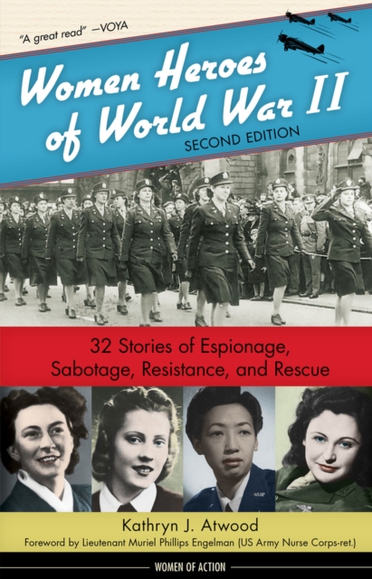 Women Heroes of World War II : 32 Stories of Espionage, Sabotage, Resistance, and Rescue, Hardback Book