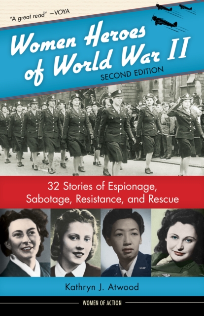 Women Heroes of World War II : 32 Stories of Espionage, Sabotage, Resistance, and Rescue, EPUB eBook