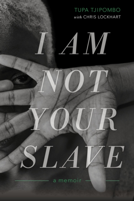 I Am Not Your Slave : A Memoir, Hardback Book