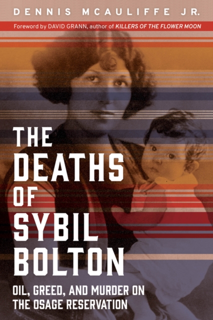 The Deaths of Sybil Bolton : Oil, Greed, and Murder on the Osage Reservation, Paperback / softback Book