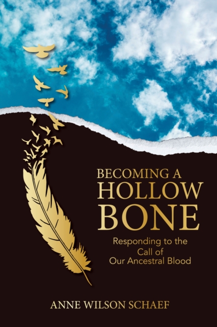 Becoming a Hollow Bone : Responding to the Call of Our Ancestral Blood, PDF eBook