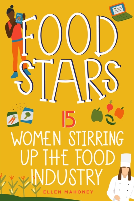 Food Stars : 15 Women Stirring Up the Food Industry, EPUB eBook