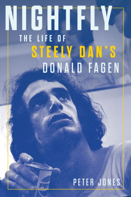 Nightfly : The Life of Steely Dan's Donald Fagen, Hardback Book