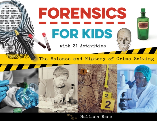 Forensics for Kids : The Science and History of Crime Solving, With 21 Activities, Paperback / softback Book