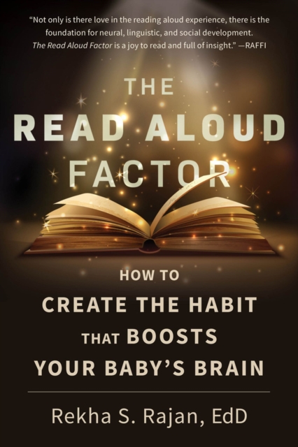 The Read Aloud Factor : How to Create the Habit That Boosts Your Baby's Brain, Paperback / softback Book